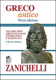 Greco antico. Vocabolario greco-italiano etimologico e ragionato - Librerie.coop