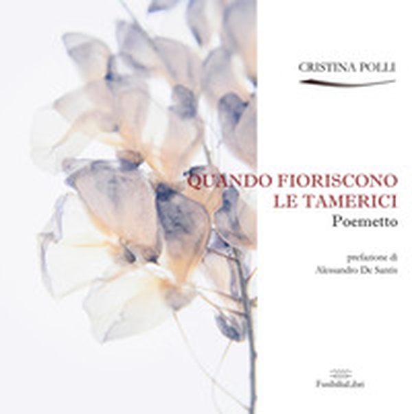 Quando fioriscono le tamerici. Poemetto - Librerie.coop Quando fioriscono le tamerici. Poemetto - Librerie.coop