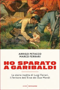 Ho sparato a Garibaldi - Librerie.coop Ho sparato a Garibaldi - Librerie.coop