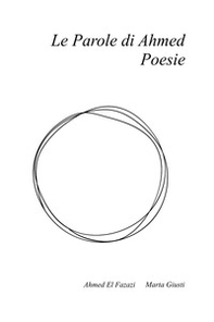 Le parole di Ahmed. Poesie. Ediz. italiana e francese - Librerie.coop