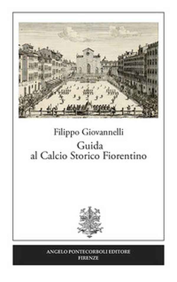 Guida al calcio storico fiorentino - Librerie.coop