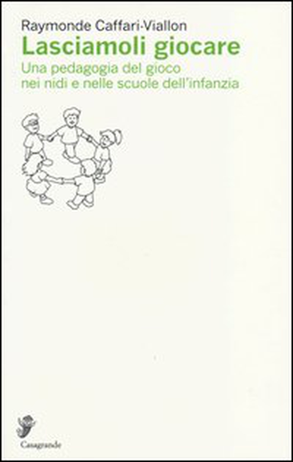 Lasciamoli giocare. Una pedagogia del gioco nei nidi e nelle scuole dell'infanzia - Librerie.coop