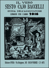Il vero Sesto Cajo Baccelli. Guida dell'agricoltore. Lunario per l'anno 2016 - Librerie.coop Il vero Sesto Cajo Baccelli. Guida dell'agricoltore. Lunario per l'anno 2016 - Librerie.coop