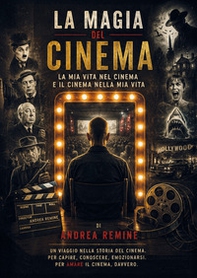 La magia del cinema. La mia vita nel cinema e il cinema nella mia vita - Librerie.coop