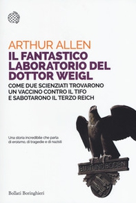 Il fantastico laboratorio del dottor Weigl. Come due scienziati trovarono un vaccino contro il tifo e sabotarono il Terzo Reich - Librerie.coop Il fantastico laboratorio del dottor Weigl. Come due scienziati trovarono un vaccino contro il tifo e sabotarono il Terzo Reich - Librerie.coop