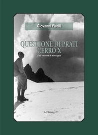 Questione di prati. Cerro X. Due racconti di montagna - Librerie.coop