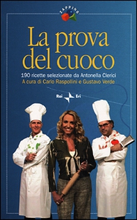 La prova del cuoco. 190 ricette selezionate da Antonella Clerici - Librerie.coop