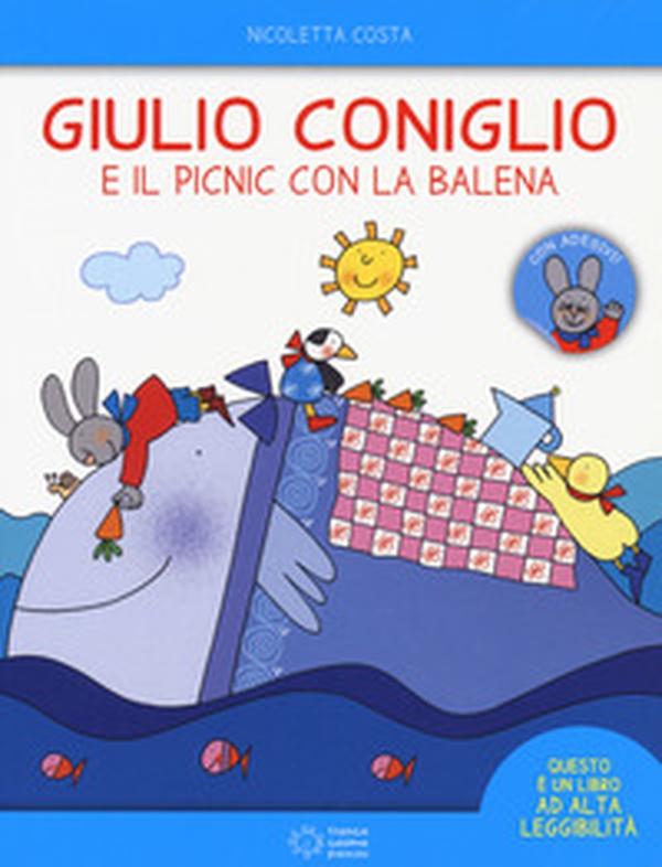 Giulio Coniglio e il picnic con la balena. Con adesivi - Librerie.coop Giulio Coniglio e il picnic con la balena. Con adesivi - Librerie.coop