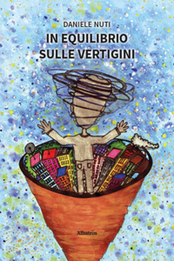 In equilibrio sulle vertigini. Il «senso» vestibolare spiegato a chi ne soffre e non lo sa - Librerie.coop