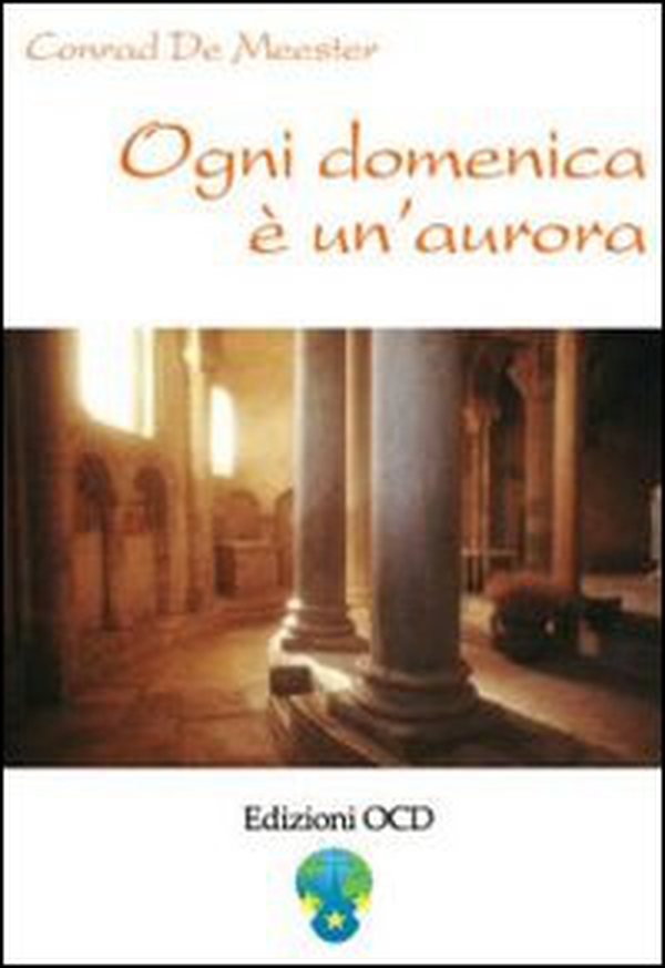 Ogni domenica è un'aurora. Meditazioni di Elisabetta della Trinità sui vangeli festivi - Librerie.coop