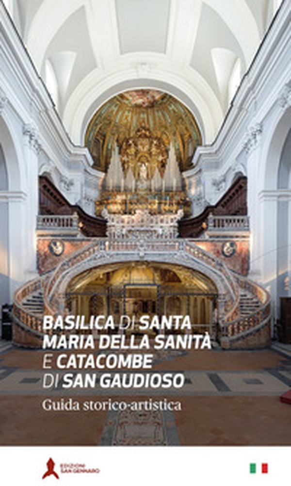 Basilica di Santa Maria della Sanità e catacombe di San Gaudioso. Guida storico-artistica - Librerie.coop Basilica di Santa Maria della Sanità e catacombe di San Gaudioso. Guida storico-artistica - Librerie.coop