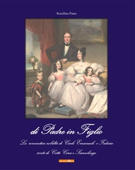 Di padre in figlio. La romantica nobiltà di Carlo Emanuele e Federico conti di Cotti Ceres e Scurzolengo - Librerie.coop