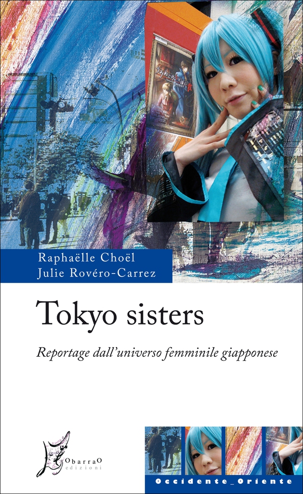 Tokyo sisters. Reportage dall'universo femminile giapponese - Librerie.coop Tokyo sisters. Reportage dall'universo femminile giapponese - Librerie.coop