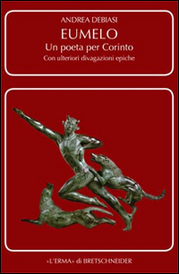 Eumelo. Un poeta per Corinto. Con ulteriori divagazioni epiche - Librerie.coop