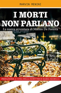 I morti non parlano. La nuova avventura di Matteo De Foresta - Librerie.coop I morti non parlano. La nuova avventura di Matteo De Foresta - Librerie.coop