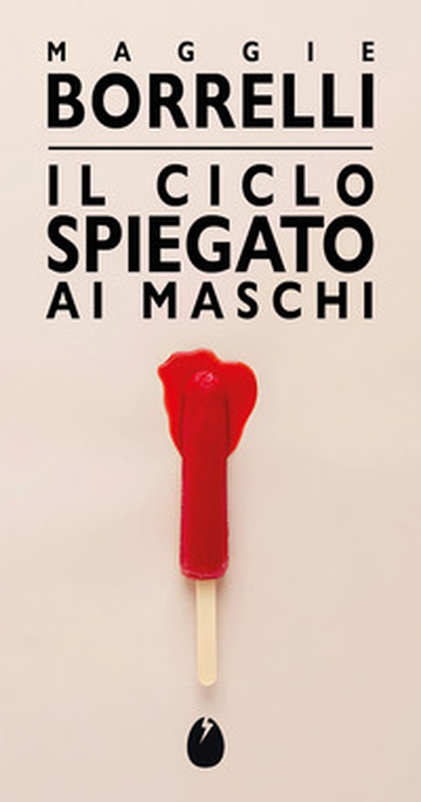 Il ciclo spiegato ai maschi - Librerie.coop Il ciclo spiegato ai maschi - Librerie.coop