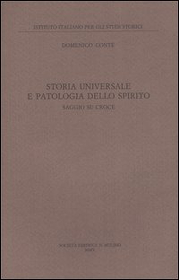 Storia universale e patologia dello spirito. Saggio su Croce - Librerie.coop Storia universale e patologia dello spirito. Saggio su Croce - Librerie.coop