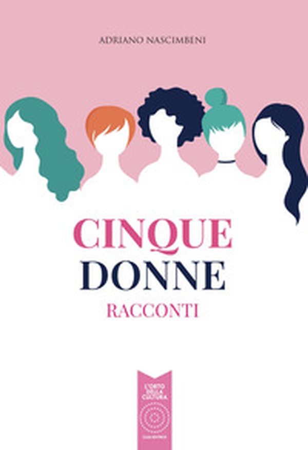 Cinque donne. Racconti - Librerie.coop Cinque donne. Racconti - Librerie.coop