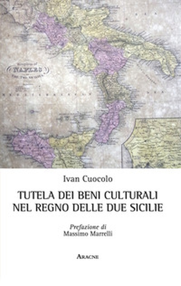 Tutela dei beni culturali nel Regno delle Due Sicilie - Librerie.coop Tutela dei beni culturali nel Regno delle Due Sicilie - Librerie.coop