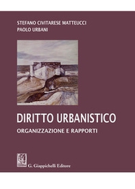 Diritto urbanistico. Organizzazione e rapporti - Librerie.coop