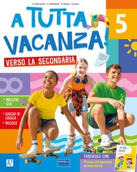 A tutta vacanza verso la secondaria. Per la scuola secondaria - Librerie.coop