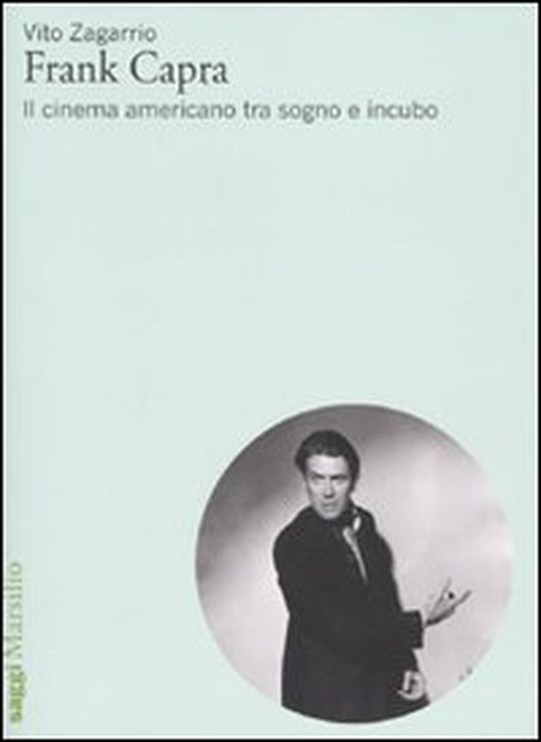 Frank Capra. Il cinema americano tra sogno e incubo - Librerie.coop Frank Capra. Il cinema americano tra sogno e incubo - Librerie.coop
