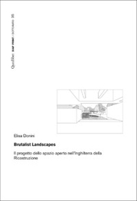Brutalist Landscapes. Il progetto dello spazio aperto nell'Inghilterra della Ricostruzione - Librerie.coop