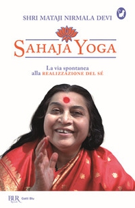 Sahaja Yoga. La via spontanea alla realizzazione del sé - Librerie.coop