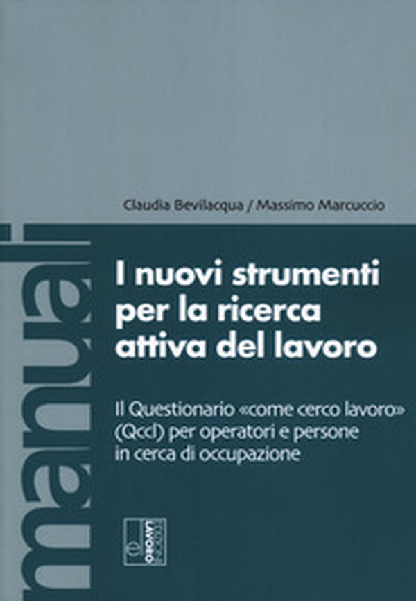 I nuovi strumenti per la ricerca attiva del lavoro. Il Questionario «come cerco lavoro» (Qccl) per operatori e persone in cerca di occupazione - Librerie.coop