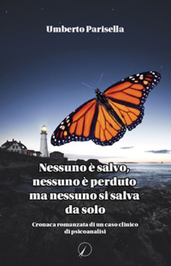 Nessuno è salvo, nessuno è perduto ma nessuno si salva da solo. Cronaca romanzata di un caso clinico di psicanalisi - Librerie.coop Nessuno è salvo, nessuno è perduto ma nessuno si salva da solo. Cronaca romanzata di un caso clinico di psicanalisi - Librerie.coop
