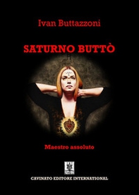 Saturno Buttò. Maestro assoluto - Librerie.coop