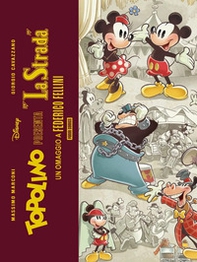 Topolino presenta: «La strada». Un omaggio a Federico Fellini. Limited deluxe edition - Librerie.coop