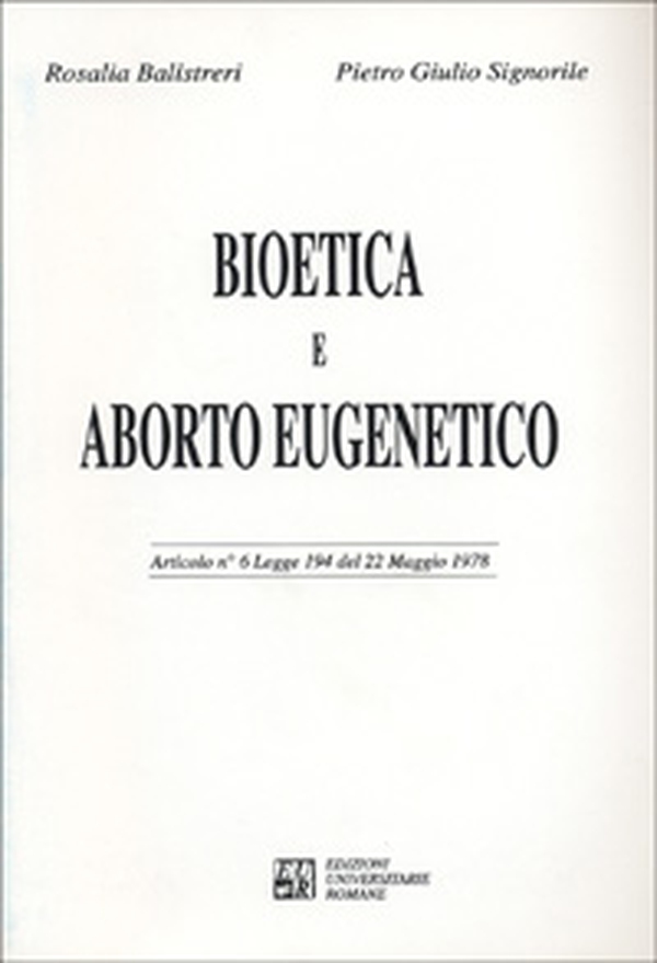 Bioetica e aborto eugenetico. Articolo n. 6 Legge 194 del 22 maggio 1978 - Librerie.coop Bioetica e aborto eugenetico. Articolo n. 6 Legge 194 del 22 maggio 1978 - Librerie.coop