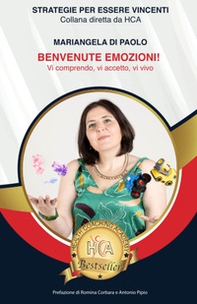 Benvenute emozioni!. Vi comprendo, vi accetto, vi vivo - Librerie.coop Benvenute emozioni!. Vi comprendo, vi accetto, vi vivo - Librerie.coop