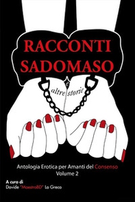 Racconti sadomaso e altre storie: antologia per amanti del consenso - Vol. 2 - Librerie.coop