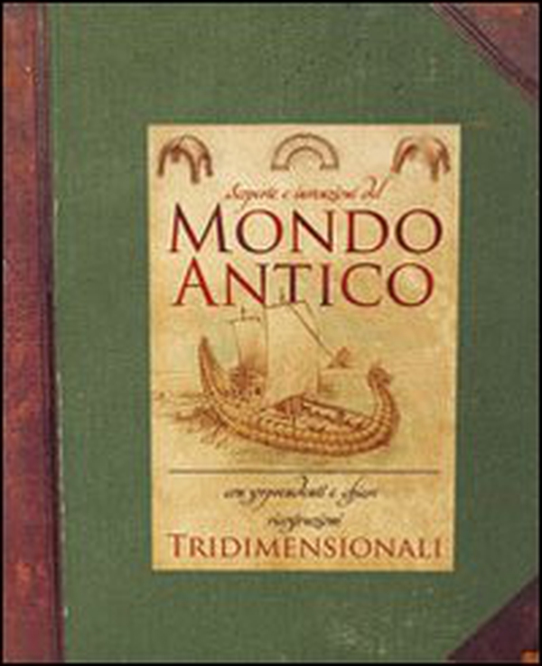 Mondo antico. Scoperte e invenzioni del mondo antico - Librerie.coop Mondo antico. Scoperte e invenzioni del mondo antico - Librerie.coop