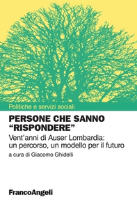 Persone che sanno "rispondere". Vent'anni di Auser Lombardia: un percorso, un modello per il futuro - Librerie.coop