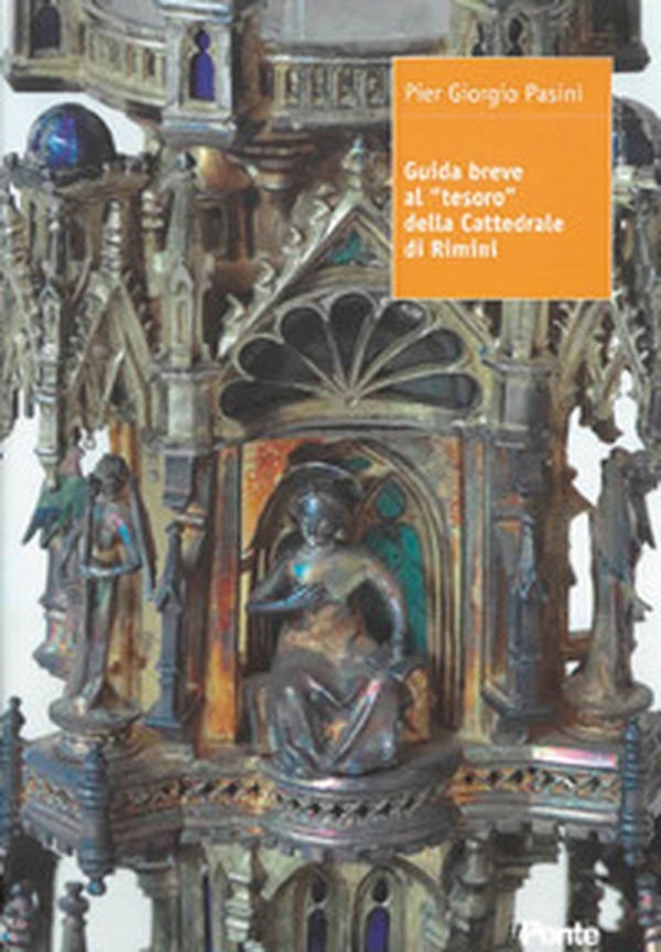 Guida breve al «tesoro» della Cattedrale di Rimini - Librerie.coop Guida breve al «tesoro» della Cattedrale di Rimini - Librerie.coop
