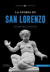 La storia di San Lorenzo. Dalla preistoria ai giorni nostri - Librerie.coop