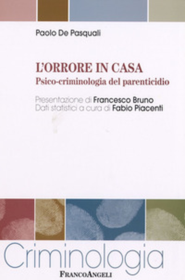 L'orrore in casa. Psico-criminologia del parenticidio - Librerie.coop L'orrore in casa. Psico-criminologia del parenticidio - Librerie.coop