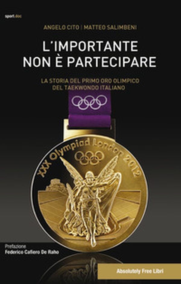 L'importante non è partecipare. La storia del primo oro olimpico del taekwondo italiano - Librerie.coop L'importante non è partecipare. La storia del primo oro olimpico del taekwondo italiano - Librerie.coop