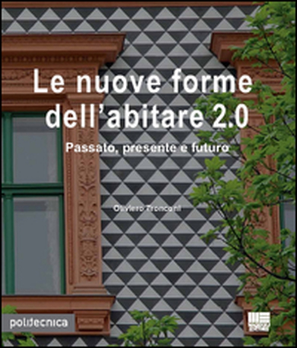 Le nuove forme dell'abitare 2.0 - Librerie.coop Le nuove forme dell'abitare 2.0 - Librerie.coop
