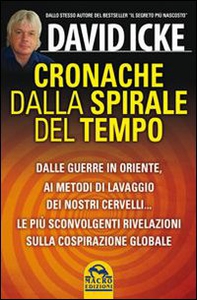 Cronache dalla spirale del tempo. Dalle guerre in oriente ai metodi di lavaggio dei nostri cervelli... Le più recenti rivelazioni sulla cospirazione globale - Librerie.coop Cronache dalla spirale del tempo. Dalle guerre in oriente ai metodi di lavaggio dei nostri cervelli... Le più recenti rivelazioni sulla cospirazione globale - Librerie.coop