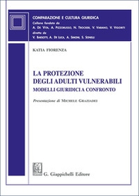 La protezione degli adulti vulnerabili. Modelli giuridici a confronto - Librerie.coop