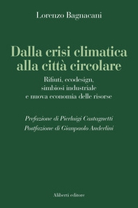 Dalla crisi climatica alla città circolare. Rifiuti, ecodesign, simbiosi industriale e nuova economia delle risorse - Librerie.coop
