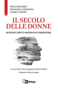 Il secolo delle donne. Di sogni e diritti ancora da conquistare - Librerie.coop