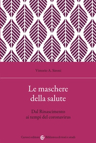Le maschere della salute. Dal Rinascimento ai tempi del coronavirus - Librerie.coop