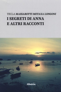 I segreti di Anna e altri racconti - Librerie.coop