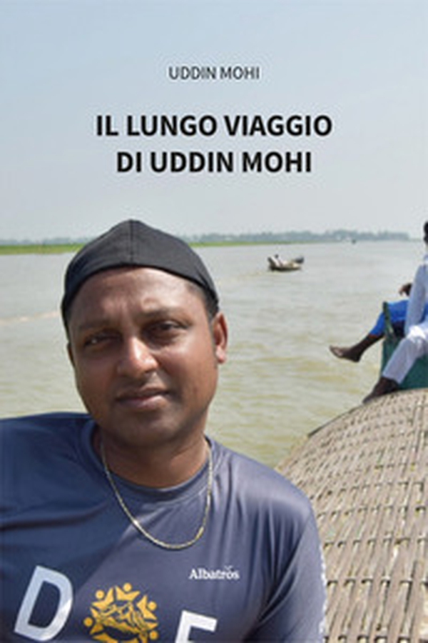 Il lungo viaggio di Uddin Mohi - Librerie.coop Il lungo viaggio di Uddin Mohi - Librerie.coop