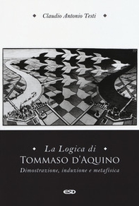 La logica di Tommaso d'Aquino. Dimostrazione, induzione e metafisica - Librerie.coop
